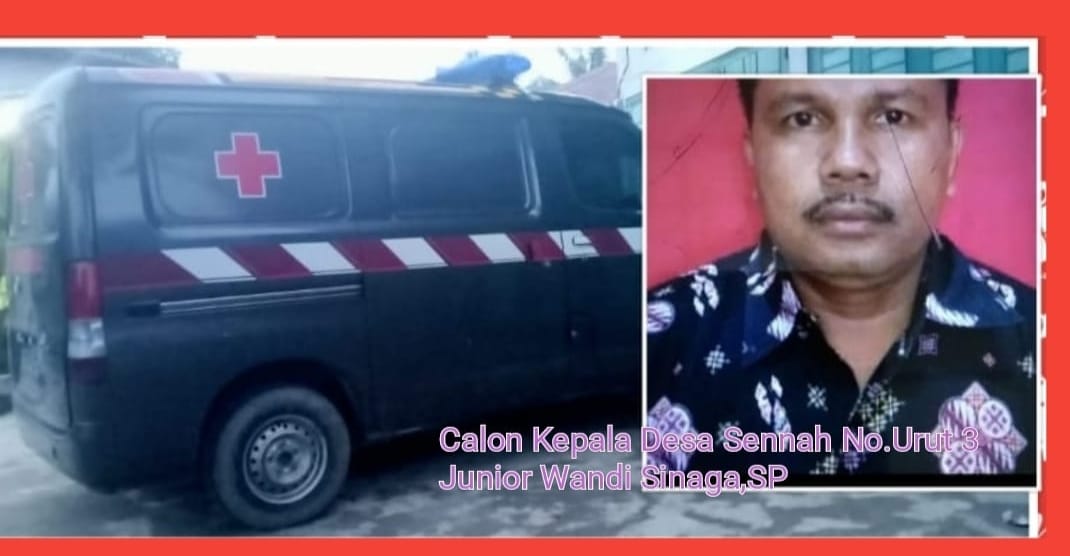 Junior Wandi Sinaga,SP Calon Kepala Desa Sennah No.Urut 3 Sediakan Bantuan Mobil Ambulance.