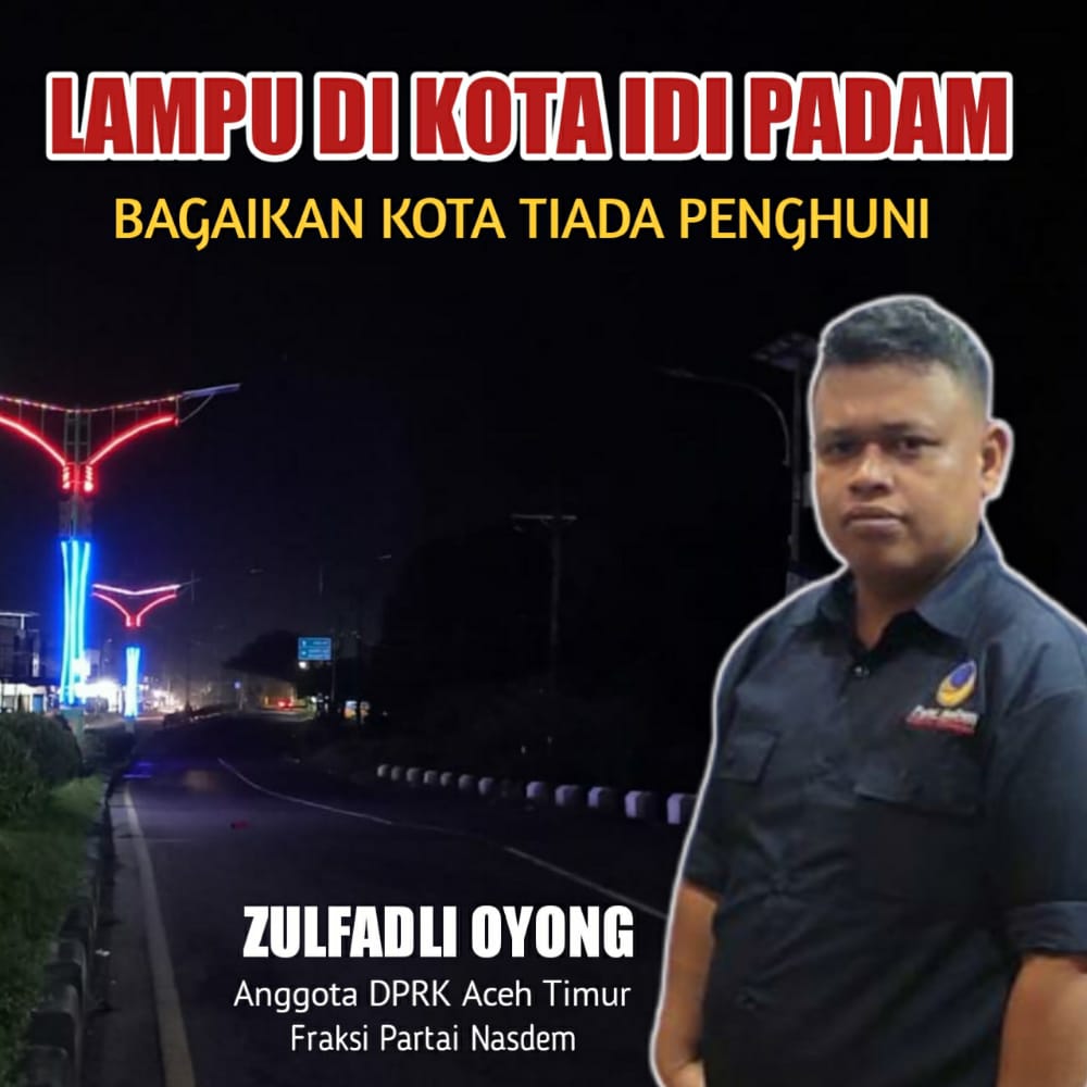 Lampu Kota Aceh Timur Padam Ini Saran Zulfadli Oyong
