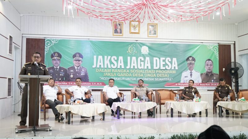 Kejaksaan Tinggi Aceh Timur Bersama Pemerintah Aceh Timur Laksanakan Sosialisasi Program Jaga Desa