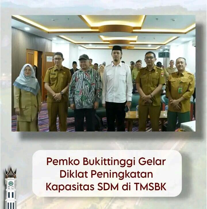Pemko Bukittinggi Gelar Diklat Peningkatan Kapasitas SDM di TMSBK