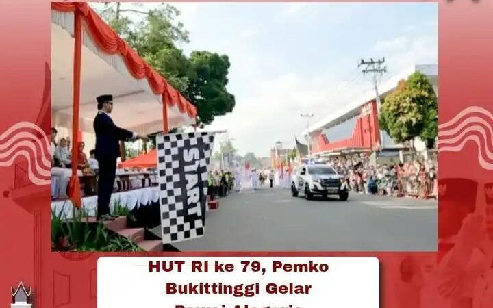 HUT RI ke 79, Pemko Bukittinggi Gelar Pawai Alegoris