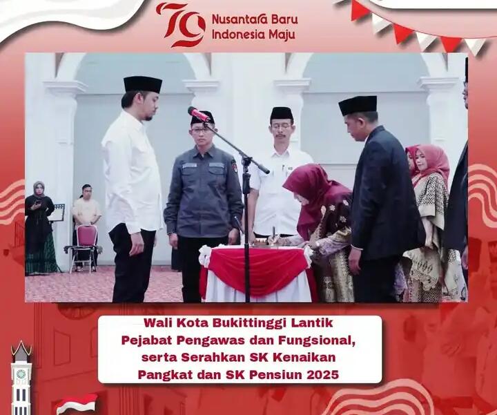 Wali Kota Bukittinggi Lantik Pejabat Pengawas dan Fungsional, serta Serahkan SK Kenaikan Pangkat dan SK Pensiun 2025