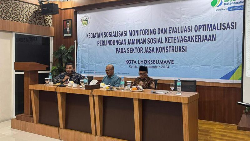 Sosialisasi Monitoring dan Evaluasi Program BPJS Ketenagakerjaan Sektor Jasa Konstruksi di Lhokseumawe