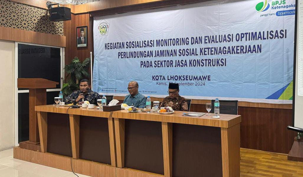 Sosialisasi Monitoring dan Evaluasi Program BPJS Ketenagakerjaan Sektor Jasa Konstruksi di Lhokseumawe