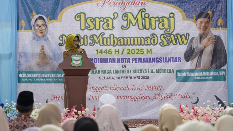 Wali Kota Hadiri Acara Isra’ Mi’raj Nabi Muhammad SAW 1446 H/2025 M Dinas Pendidikan Kota Pematangsiantar