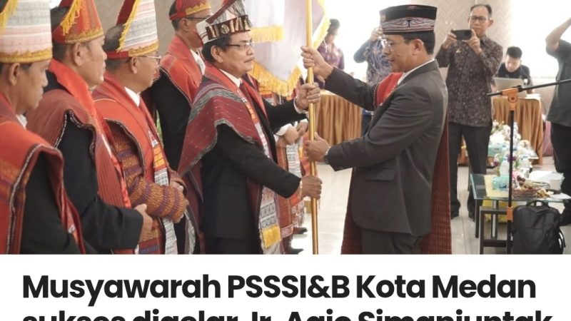 Musyawarah PSSSI&B Medan Berjalan Sukses, Ir. Agio Simanjuntak Nahkodai Kepengurusan Baru