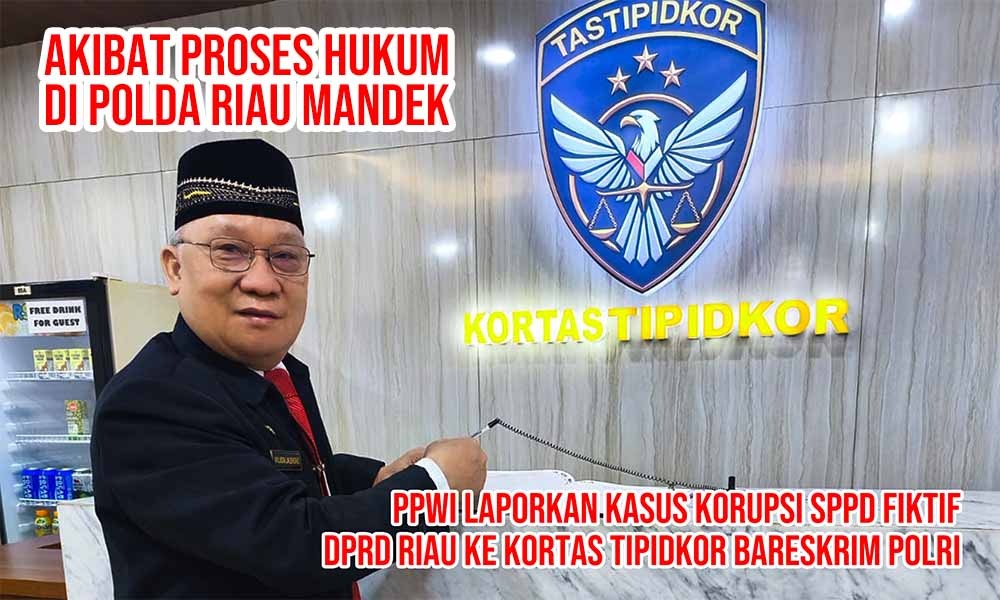 Menembus Tembok Imunitas, PPWI Desak Mabes Polri Ambil Alih Kasus Korupsi SPPD Fiktif DPRD Riau