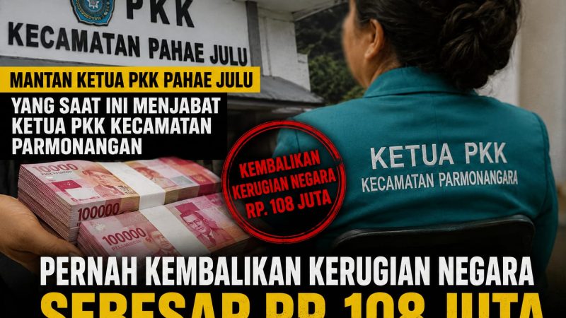 Pernah Kembalikan Kerugian Negara Rp108 Juta Saat Ketua PKK Pahae Julu, Rekam Jejak Istri Camat Parmonangan Disorot, Warga Minta Rianto Lumbantobing Diawasi