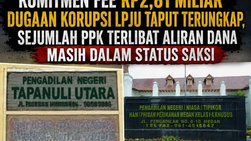 Komitmen Fee Rp2,81 Miliar Dugaan Korupsi LPJU Taput Terungkap, Sejumlah PPK Terlibat Aliran Dana Masih Dalam Status Saksi