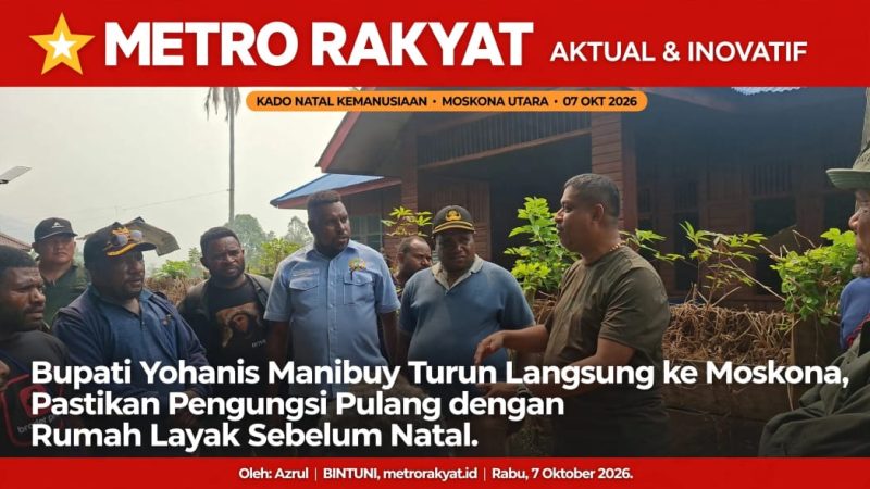 Bupati Yohanis Manibuy Turun Langsung ke Moskona, Pastikan Pengungsi Pulang dengan Rumah Layak Sebelum Natal